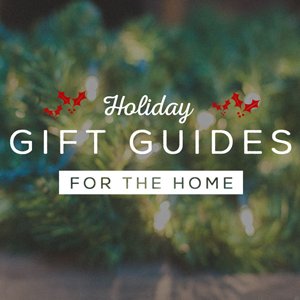 GIFT GUIDES: 7 MUST HAVE PIECES FOR THE HOME